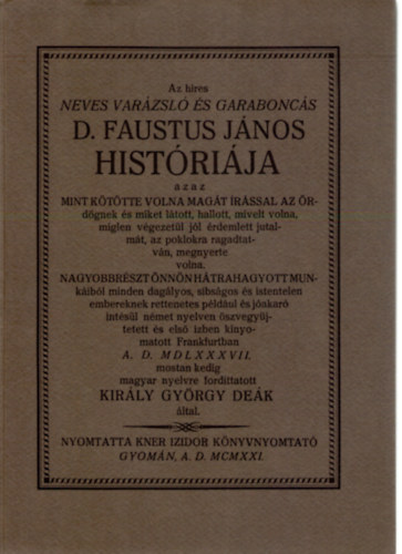 Az h�res neves var�zsl� �s garabonc�s D. Faustus J�nos hist�ri�ja (Monumenta Literarum I. sorozat, 6. sz�m)