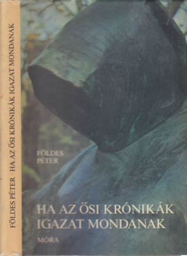 F�ldes P�ter - Ha az �si kr�nik�k igazat mondanak