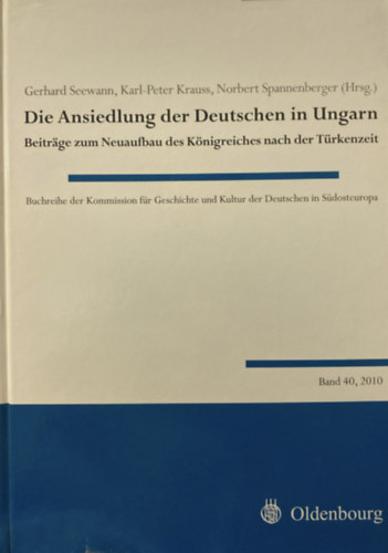 Karl-Peter Krauss, Norbert Spannenberger Gerhart Seewann - Die Ansiedlung der Deutschen in Ungarn (Betr�ge zum Neuaufbau des K�nigreiches nach der T�rkenzeit