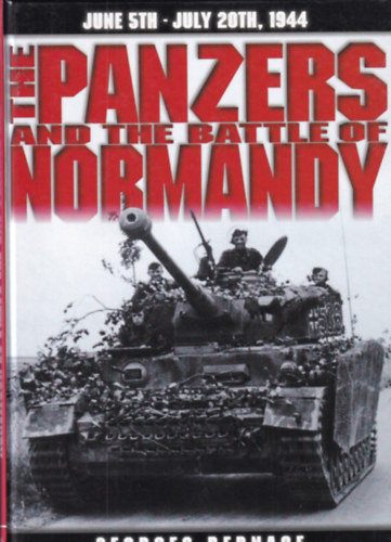 Georges Bernage - The Panzers and the Battle of Normandy