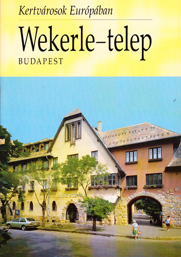 Nagy Gergely - Wekerle-telep, Budapest (Kertv�rosok Eur�p�ban)