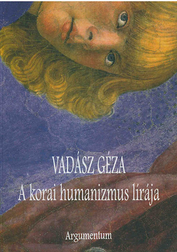 Vadsz Gza - A korai humanizmus lrja