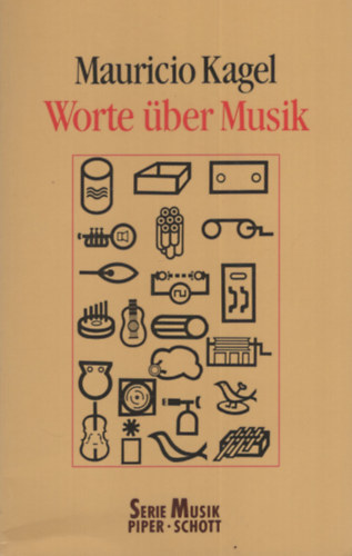 Mauricio Kagel - Worte �ber Musik: Gespr�che, Aufs�tze, Reden, H�rspiele