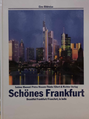 Petra Wasem-Thiele, Ellert and Richter Verlag Sabine Mannel - Schönes Frankfurt (Eine Bildreise)