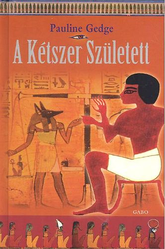 Pauline Gedge - A k�tszer sz�letett