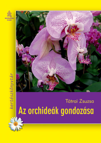 Ttrai Zsuzsa - Az orchidek gondozsa