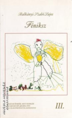 Balk�nyi Szab� Lajos - F�niksz - Magyar �smes�k,mint hitreg�k a magyar n�p ajk�r�l v�ve s a vil�gt�rt�nettel egyeztetve III.