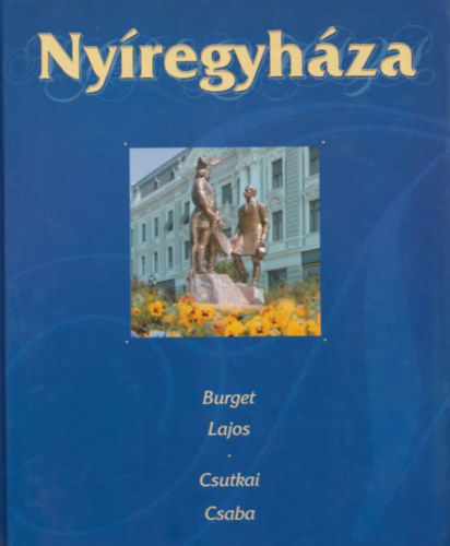 Burget Lajos; Csutkai Csaba - Nyíregyháza
