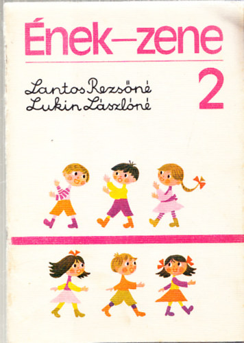 Lantos Rezsőné; Lukin Lászlóné - Ének-zene 2. o.