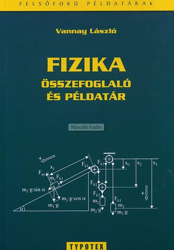 Vannay L�szl� - Fizika �sszefoglal� �s p�ldat�r