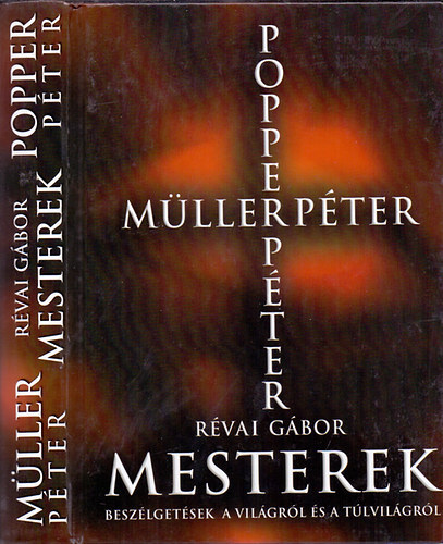 Rvai Gbor - Mesterek - Beszlgetsek a vilgrl s a tlvilgrl Mller Pterrel s Popper Pterrel