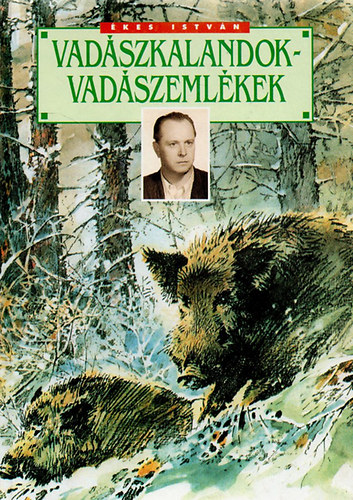 kes Istvn - Vadszkalandok-vadszemlkek