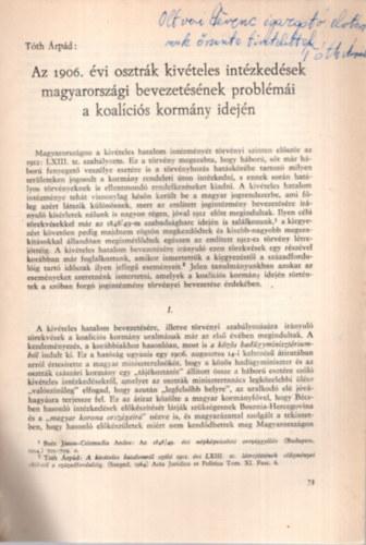 Tth rpd - Az 1906. vi osztrk kivteles intzkedsek magyarorszgi bevezetsnek problmi a koalcis kormny idejn - Klnlenyomat - Dediklt