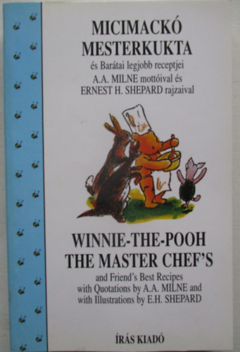 A. A. Milne - Micimack� mesterkukta �s Bar�tai legjobb receptjei  Winnie - The-Pooh The Master chef's and Friends' Best Recipes