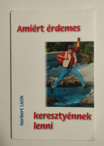 Norbert Lieth - Ami�rt �rdemes kereszty�nnek lenni