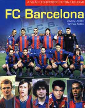 Dévényi Zoltán; Harmos Zoltán - FC Barcelona - A világ leghíresebb futballklubjai