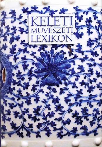 Fajcs�k Gy�rgyi  (szerk.) - Keleti m�v�szeti lexikon