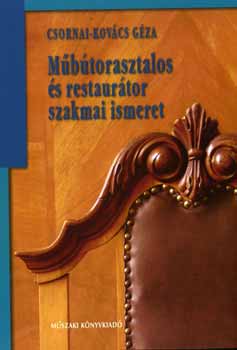 Csornai-Kovcs Gza - Mbtorasztalos s restaurtor szakmai ismeret II.