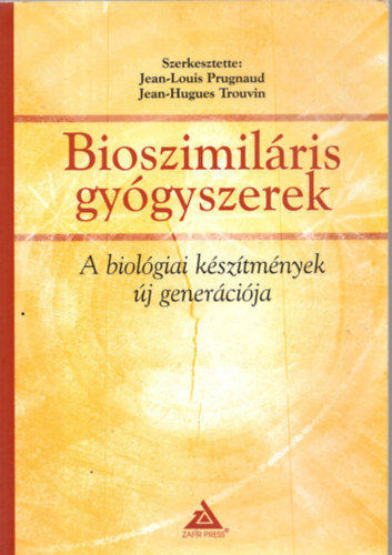 Jean-Hugues Trouvin (szerk.) Jean-Louis Prugnaud (szerk.) - Bioszimiláris gyógyszerek - A biológiai készítmények új generációja