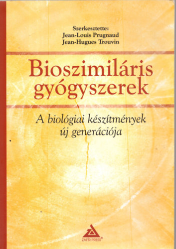 Jean-Louis Prugnaud (szerk.), Jean-Hugues Trouvin (szerk.) - Bioszimilris gygyszerek - A biolgiai ksztmnyek j genercija