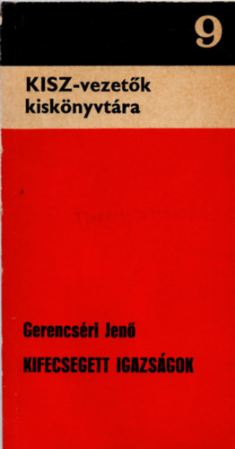 Gerencséri Jenő - Kisz- vezetők kiskönytára 9.   ( Kifecsegett igazságok )