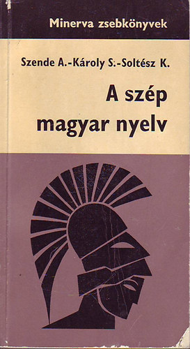 K�roly; Solt�sz; Szende Vir�g - A sz�p magyar nyelv