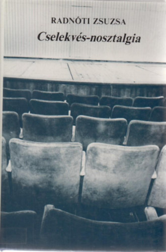 Radn�ti Zsuzsa - Cselekv�s-nosztalgia
