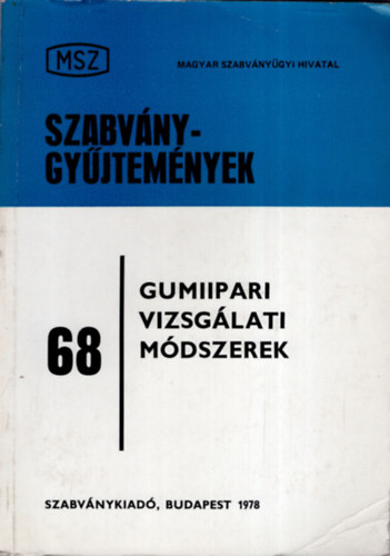 Font P�ter (szerk.) - Szabv�nygy�jtem�nyek 68: Gumiipari vizsg�lati m�dszerek