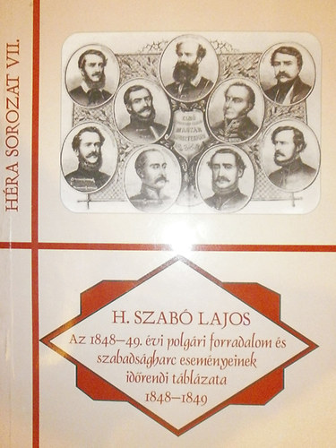 H. Szab Lajos - Az 1848-49. vi polgri forradalom s szabadsgharc esemnyeinek idrendi tblzata 1848-1849