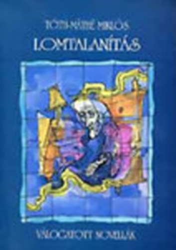 T�th-M�th� Mikl�s - Lomtalan�t�s /dedik�lt/