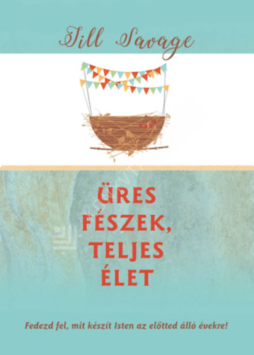 Jill Savage - Üres fészek, teljes élet