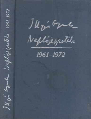 Illyés Gyula - Illyés Gyula Naplójegyzetek 1961-1972