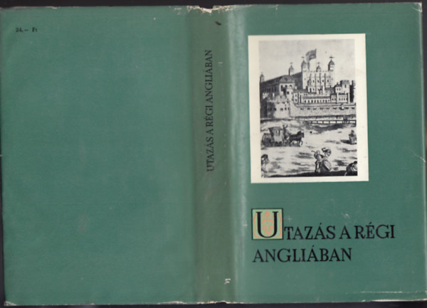 Kulin Katalin  (�ssze�ll�totta) - Utaz�s a r�gi Angli�ban - Szemelv�nyek az Erzs�bet korabeli mindennapi �let dokumentumaib�l