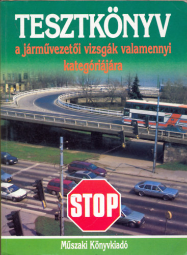 Dr. Békési István - Tesztkönyv a járművezetői vizsgák valamennyi kategóriájára