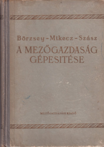 B�zsei I.-Mikecz I.-Sz�sz J. - A mez�gazdas�g g�pes�t�se
