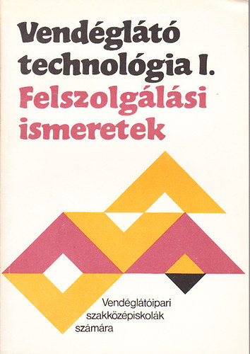 Kiss Imre - Felszolgálási ismeretek (vendéglátó technológia I.)