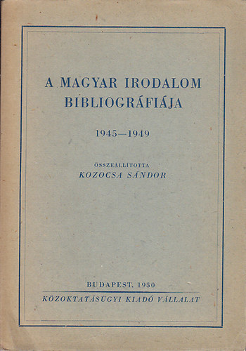 Kozocsa S�ndor - A magyar irodalom bibliogr�fi�ja 1945-1949