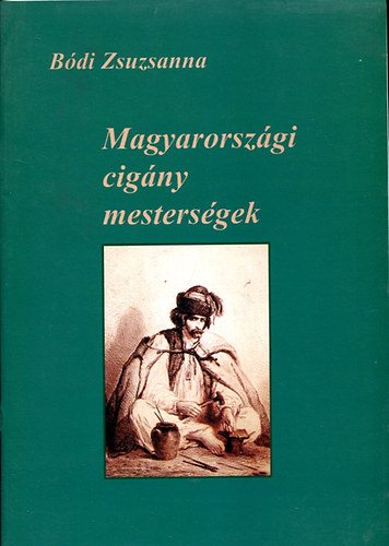 Bdi Zsuzsanna - Magyarorszgi cigny mestersgek