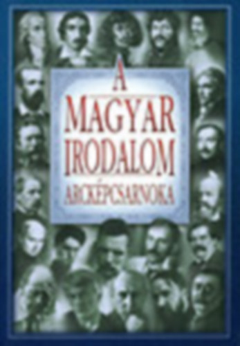 Szilgyi V. Ferenc  (szerk.) - A magyar irodalom arckpcsarnoka