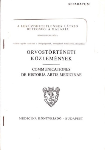 Ringelhann Bla - A lekzdhetetlennek ltsz betegsg: a malria (Orvostrtneti Kzlemnyek)