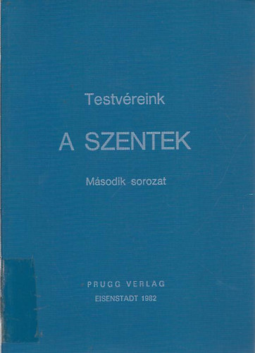 Testvreink, a Szentek II.