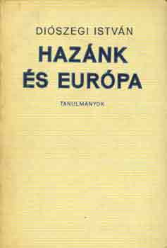 Diószegi István - Hazánk és Európa