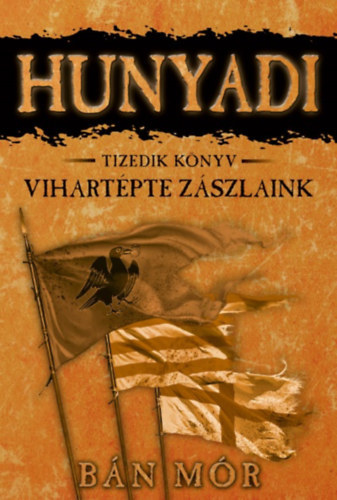 Bn Mr - Hunyadi 10. - Vihartpte zszlaink