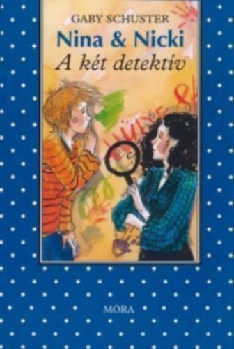 Gaby Schuster - Nina & Nicki 5. A k�t detekt�v