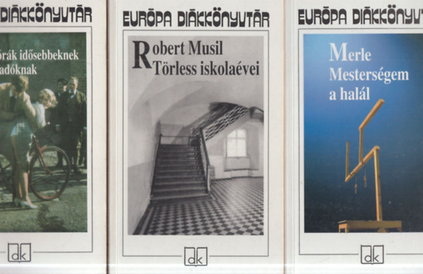 Robert Musil, Robert Merle Bohumil Hrabal - 3 db. Eur�pa Di�kk�nyvt�r: T�nc�r�k id�sebbeknek + T�rless iskola�vei + Mesters�gem a hal�l