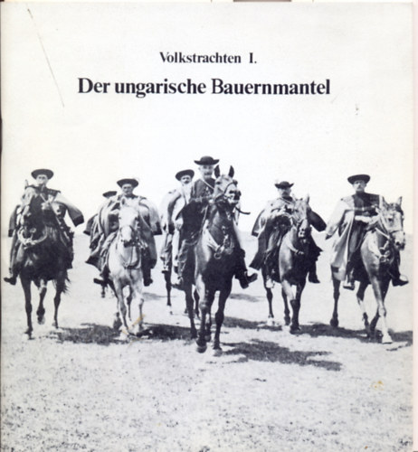 Dr. Alice Gborjn - Der ungarische Bauernmantel (Volkstrachten 1.)