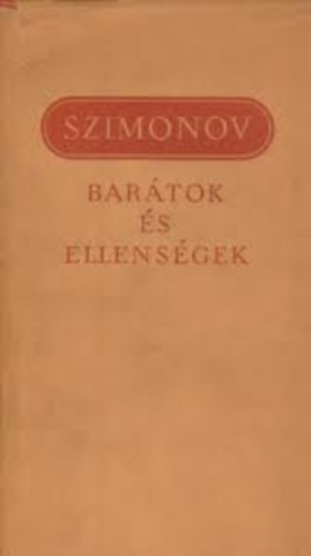 Konsztantyin Szimonov - Bar�tok �s ellens�gek