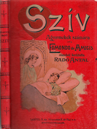 Edmondo de Amicis - A sz�v (A gyermekek sz�m�ra) - olaszb�l ford�totta Rad� Antal