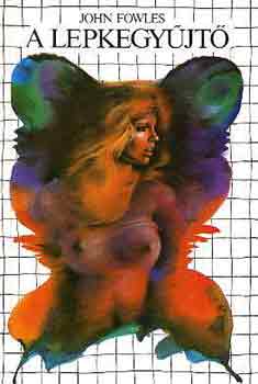 John Fowles - A lepkegy�jt�