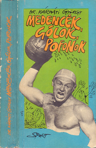 Dr. K�rp�ti Gy�rgy-Peterdi P�l - Medenc�k, g�lok, pofonok (Helsinkit�l Moszkv�ig)